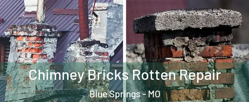  Chimney Bricks Rotten Repair Blue Springs - MO