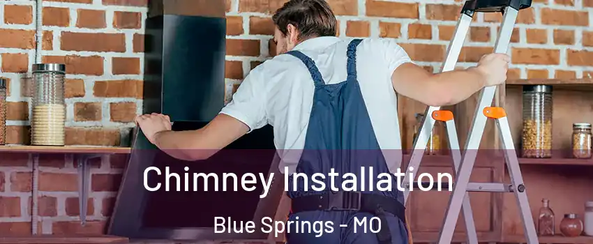 Chimney Installation Blue Springs - MO