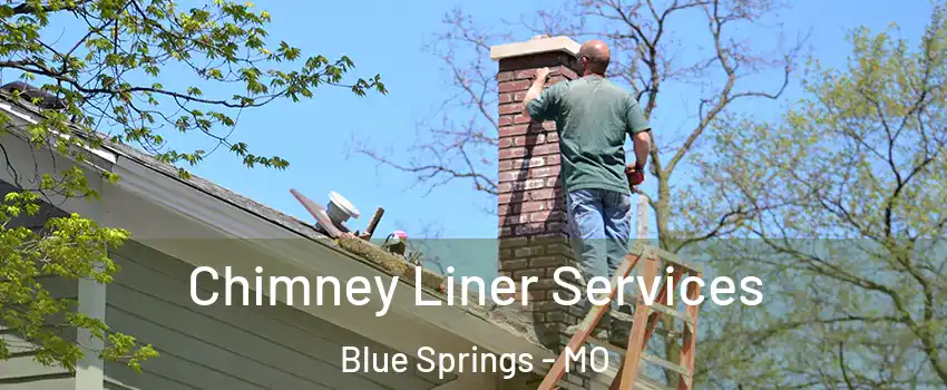  Chimney Liner Services Blue Springs - MO