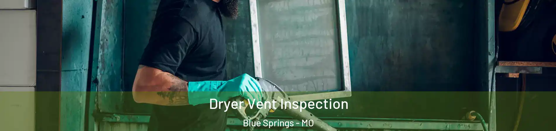  Dryer Vent Inspection Blue Springs - MO