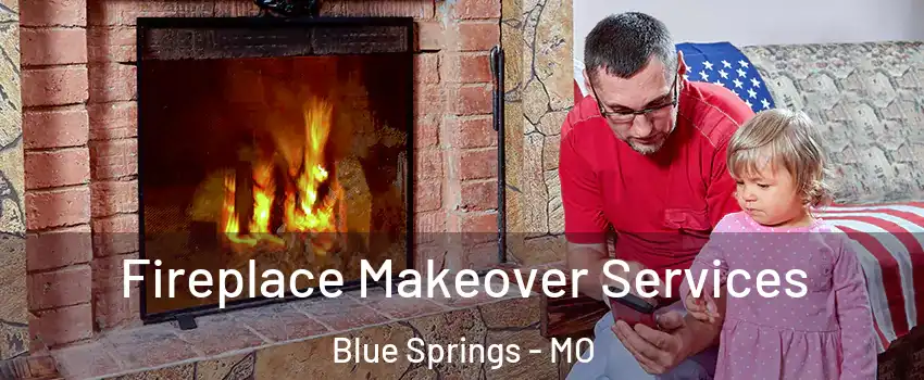  Fireplace Makeover Services Blue Springs - MO