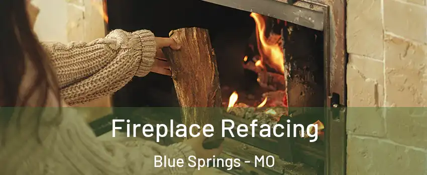  Fireplace Refacing Blue Springs - MO