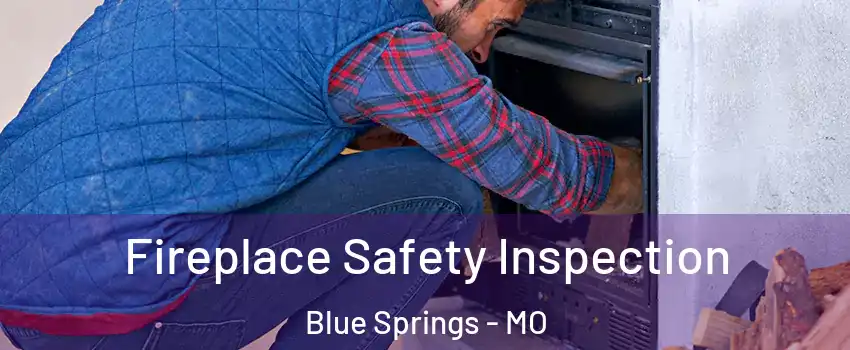  Fireplace Safety Inspection Blue Springs - MO
