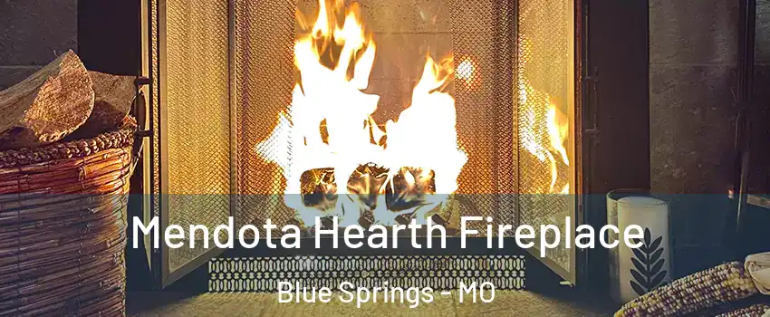  Mendota Hearth Fireplace Blue Springs - MO
