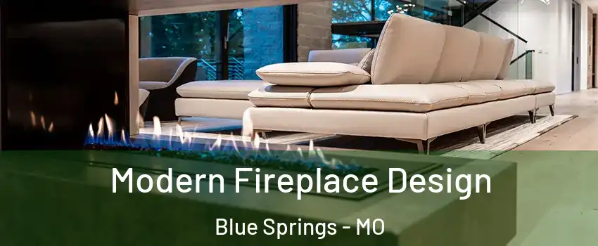  Modern Fireplace Design Blue Springs - MO