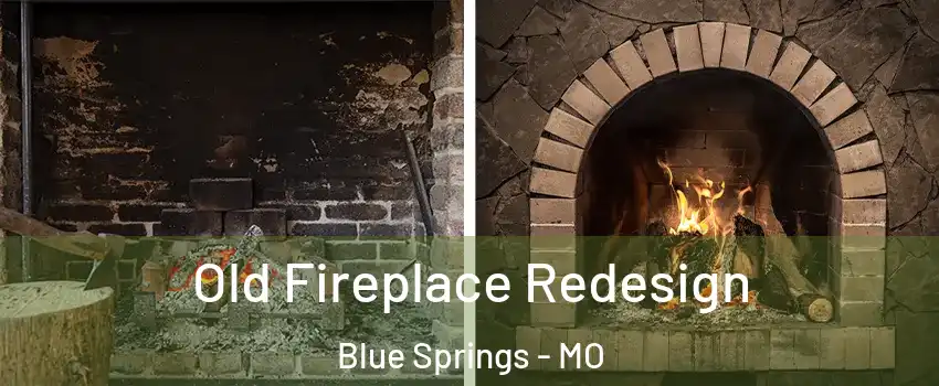  Old Fireplace Redesign Blue Springs - MO