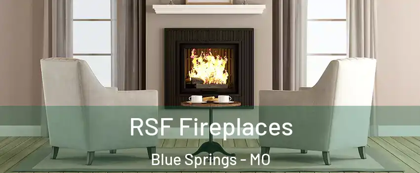  RSF Fireplaces Blue Springs - MO
