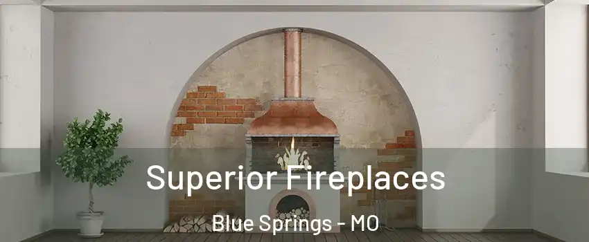  Superior Fireplaces Blue Springs - MO