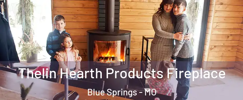  Thelin Hearth Products Fireplace Blue Springs - MO
